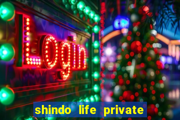 shindo life private server codes